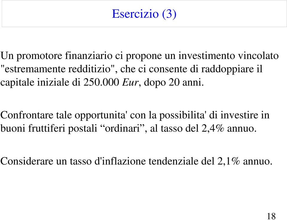 Confrontare tale opportunita' con la possibilita' di investire in buoni fruttiferi postali