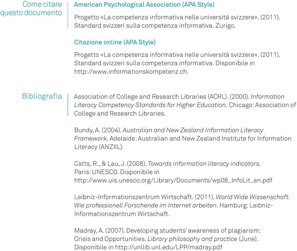 informationskompetenz.ch. Bibliografia Association of College and Research Libraries (ACRL). (2000). Information Literacy Competency Standards for Higher Education.
