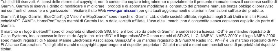 Visitare il sito Web www.garmin.com per gli attuali aggiornamenti e ulteriori informazioni sull'uso del prodotto. Garmin, il logo Garmin, BlueChart, g2 Vision e MapSource sono marchi di Garmin Ltd.