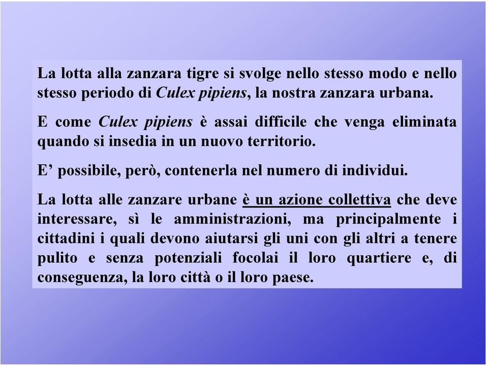 E possibile, però, contenerla nel numero di individui.