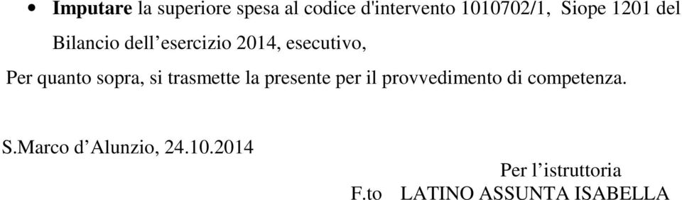 si trasmette la presente per il provvedimento di competenza. S.