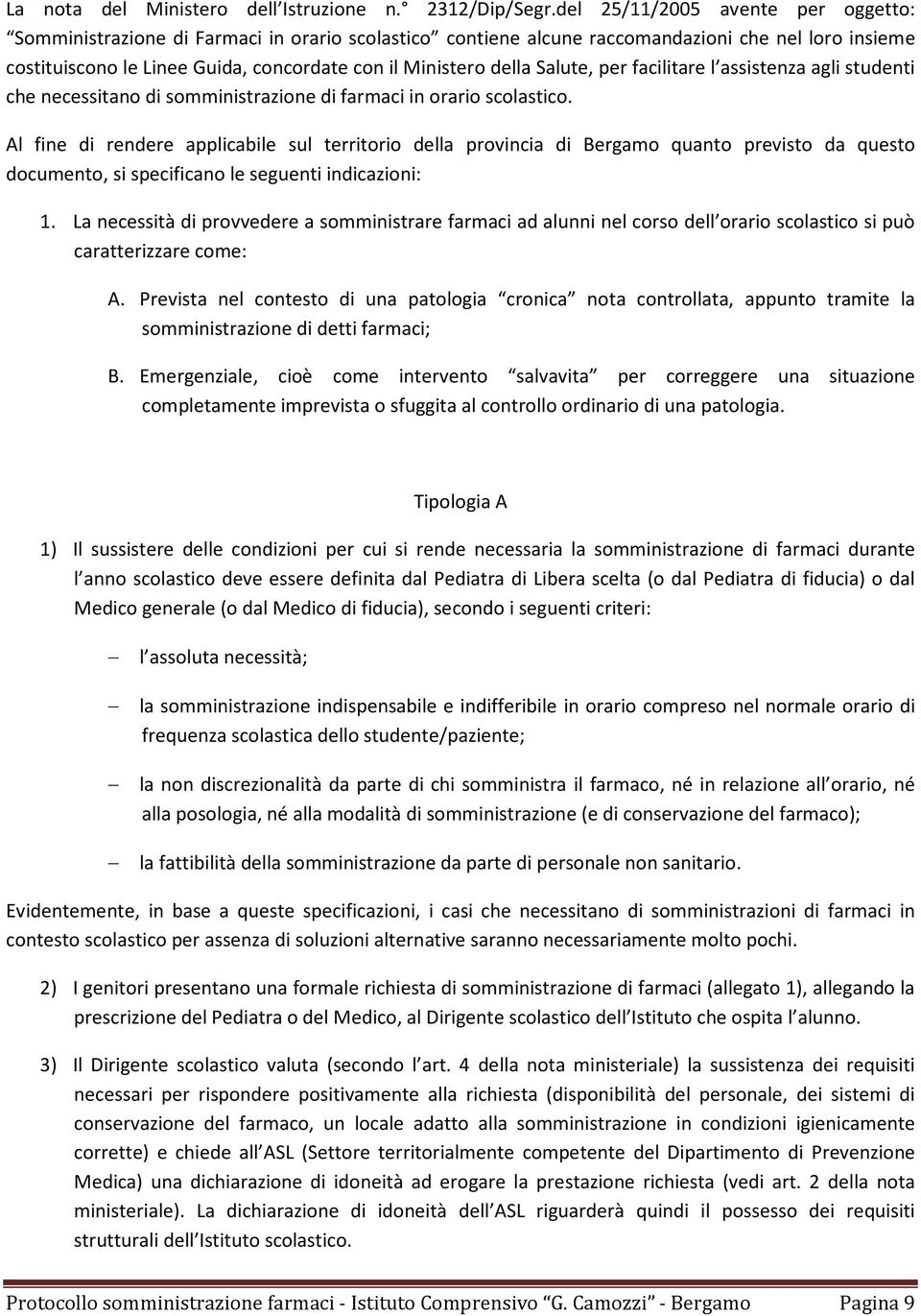 della Salute, per facilitare l assistenza agli studenti che necessitano di somministrazione di farmaci in orario scolastico.