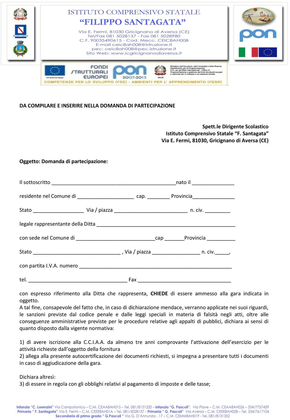 legale rappresentante della Ditta con sede nel Comune di cap Provincia Stato, Via / piazza n. civ., con partita I.V.A. numero tel.