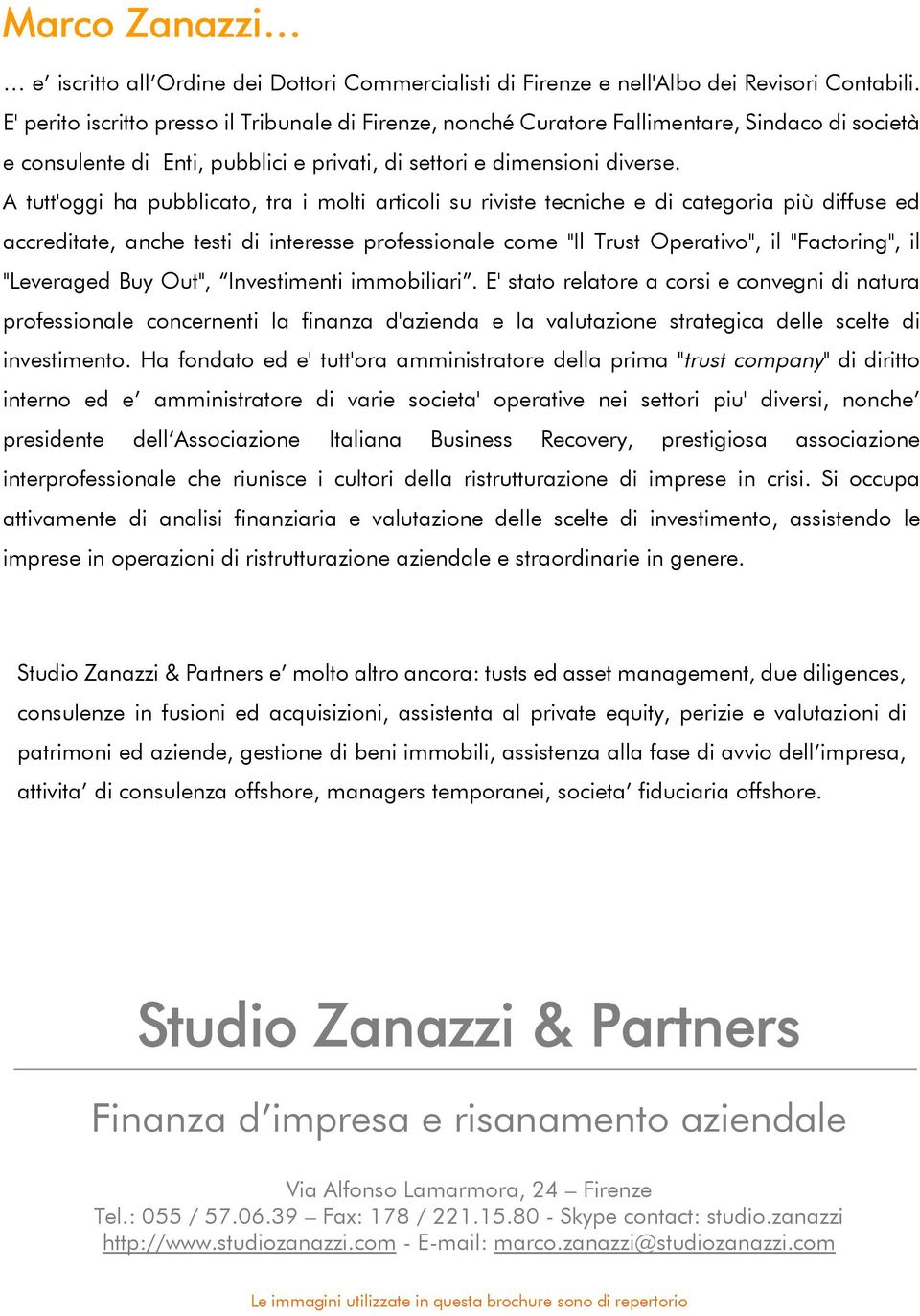 A tutt'oggi ha pubblicato, tra i molti articoli su riviste tecniche e di categoria più diffuse ed accreditate, anche testi di interesse professionale come "Il Trust Operativo", il "Factoring", il