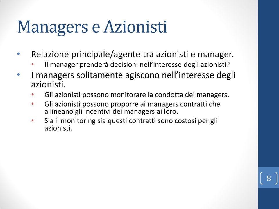 I managers solitamente agiscono nell interesse degli azionisti.