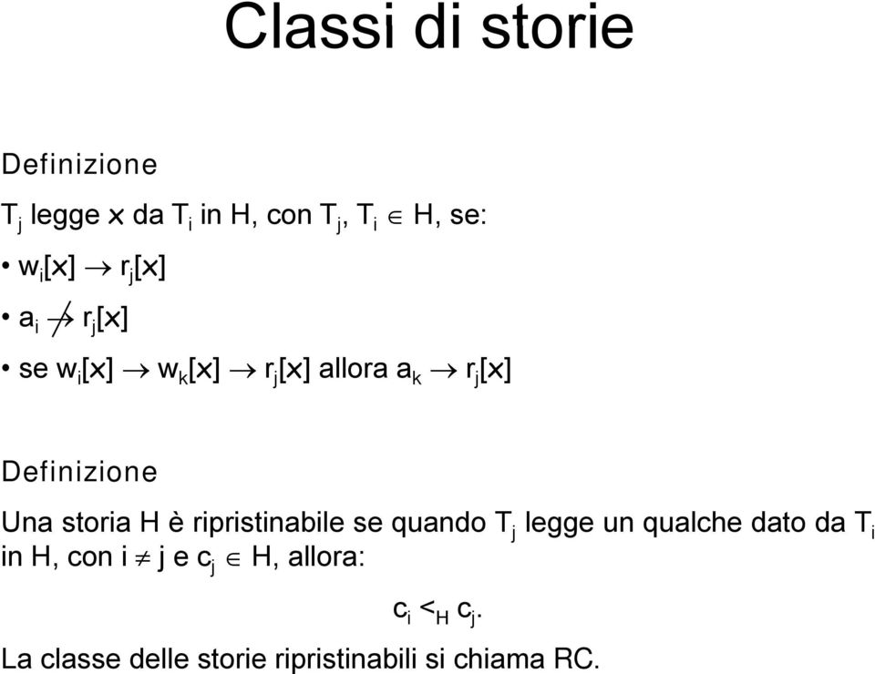 storia H è ripristinabile se quando T j legge un qualche dato da T i in H, con i