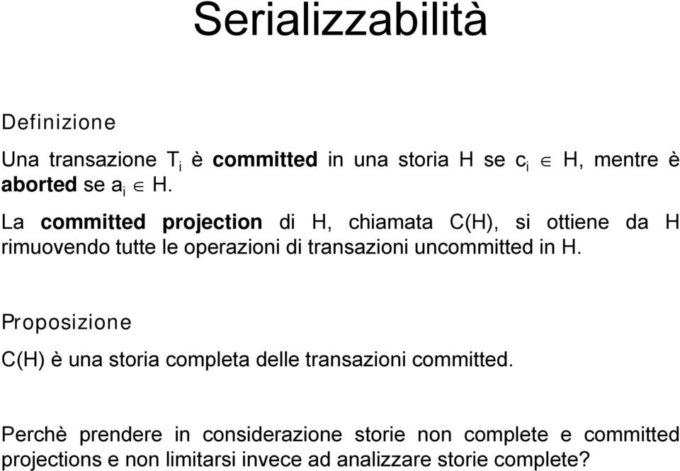 transazioni uncommitted in H. Proposizione C(H) è una storia completa delle transazioni committed.