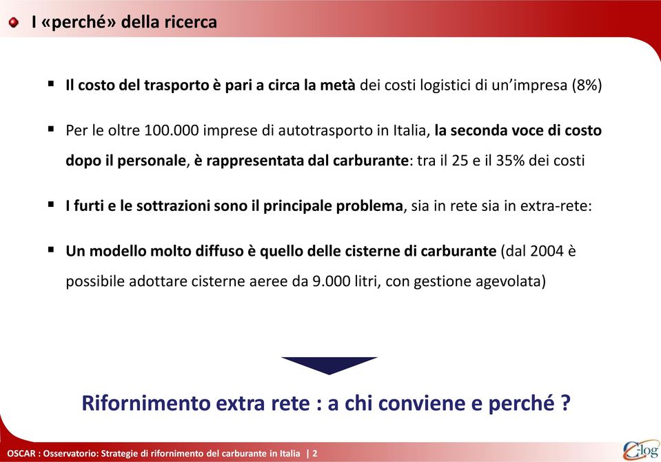 sottrazioni sono il principale problema, sia in rete sia in extra-rete: Un modello molto diffuso è quello delle cisterne di carburante (dal 2004 è possibile