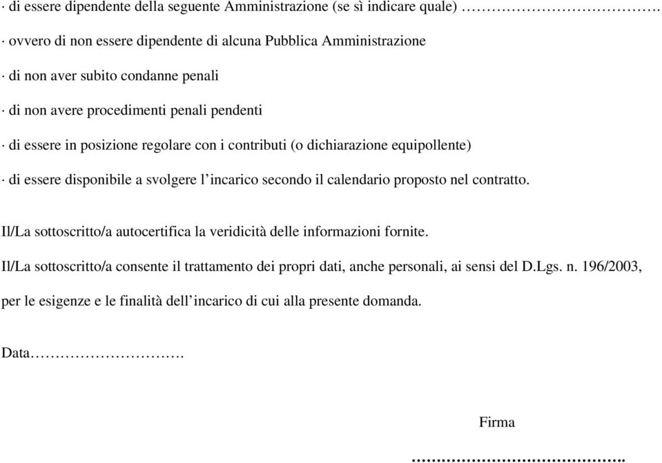 regolare con i contributi (o dichiarazione equipollente) di essere disponibile a svolgere l incarico secondo il calendario proposto nel contratto.