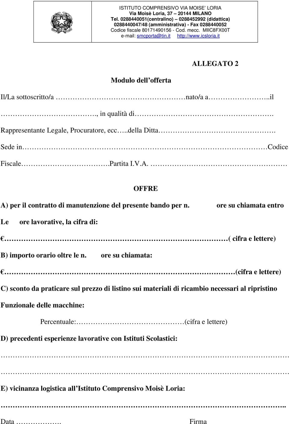 ore su chiamata entro Le ore lavorative, la cifra di: ( cifra e lettere) B) importo orario oltre le n.