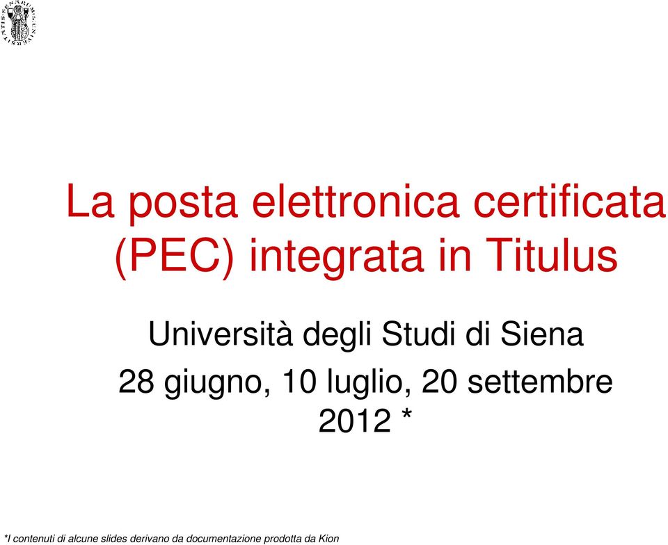 10 luglio, 20 settembre 2012 * *I contenuti di