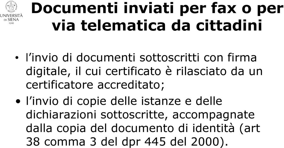 certificatore accreditato; l invio di copie delle istanze e delle dichiarazioni