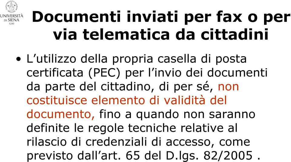 costituisce elemento di validità del documento, fino a quando non saranno definite le regole