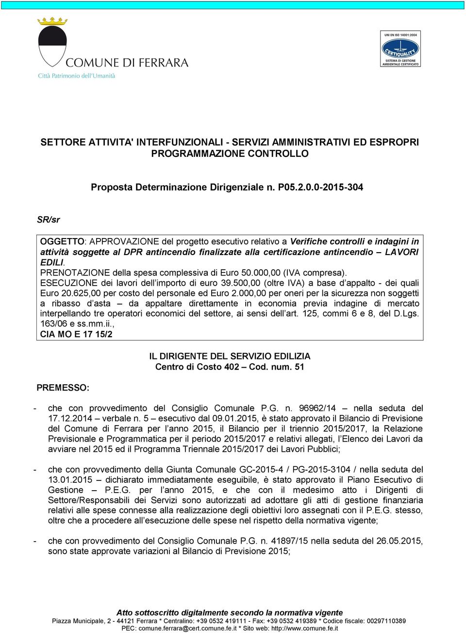 EDILI. PRENOTAZIONE della spesa complessiva di Euro 50.000,00 (IVA compresa). ESECUZIONE dei lavori dell importo di euro 39.500,00 (oltre IVA) a base d appalto - dei quali Euro 20.