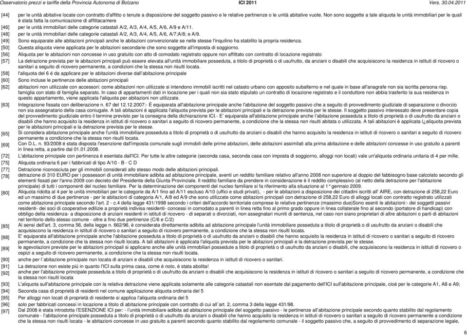 A/11. [48] per le unità immobiliari delle categorie catastali A/2, A/3, A/4, A/5, A/6, A/7;A/8; e A/9.