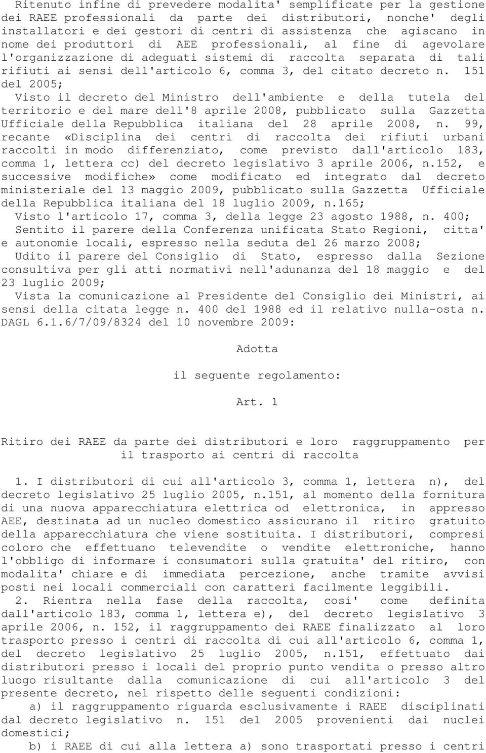 151 del 2005; Visto il decreto del Ministro dell'ambiente e della tutela del territorio e del mare dell'8 aprile 2008, pubblicato sulla Gazzetta Ufficiale della Repubblica italiana del 28 aprile