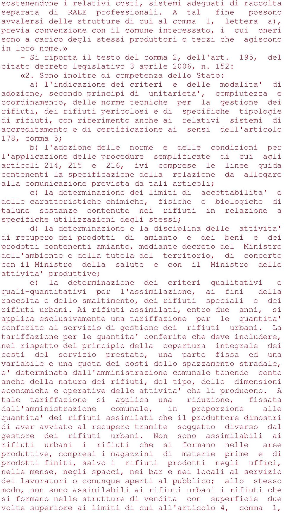 loro nome.» - Si riporta il testo del comma 2, dell'art. 195, del citato decreto legislativo 3 aprile 2006, n. 152: «2.