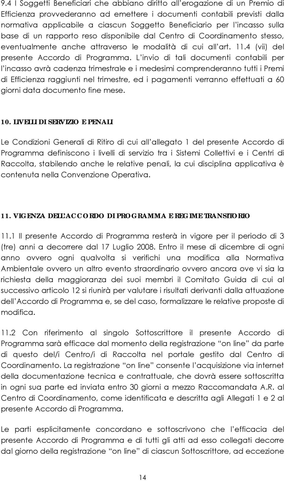 4 (vii) del presente Accordo di Programma.