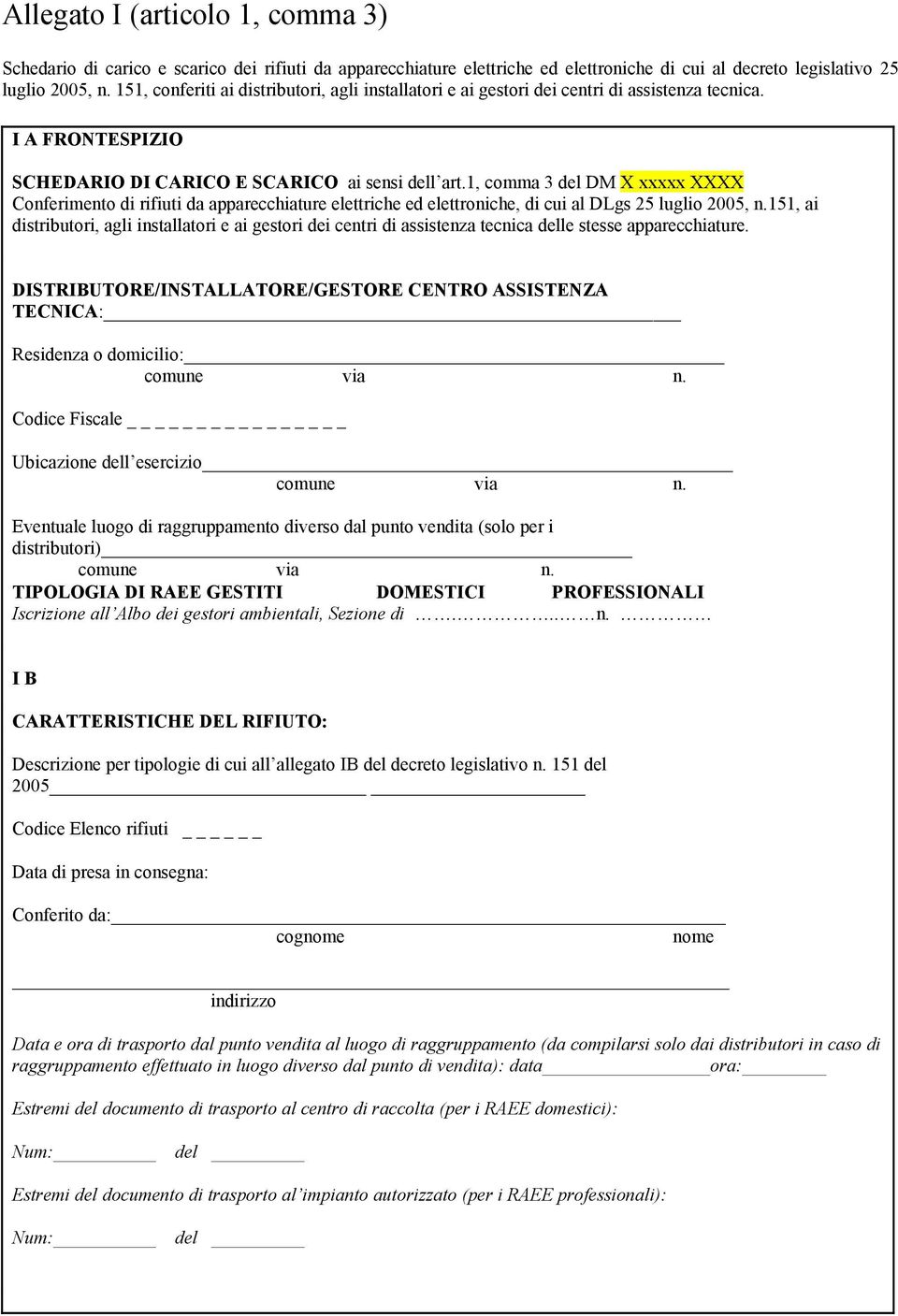 1, comma 3 del DM X xxxxx XXXX Conferimento di rifiuti da apparecchiature elettriche ed elettroniche, di cui al DLgs 25 luglio 2005, n.