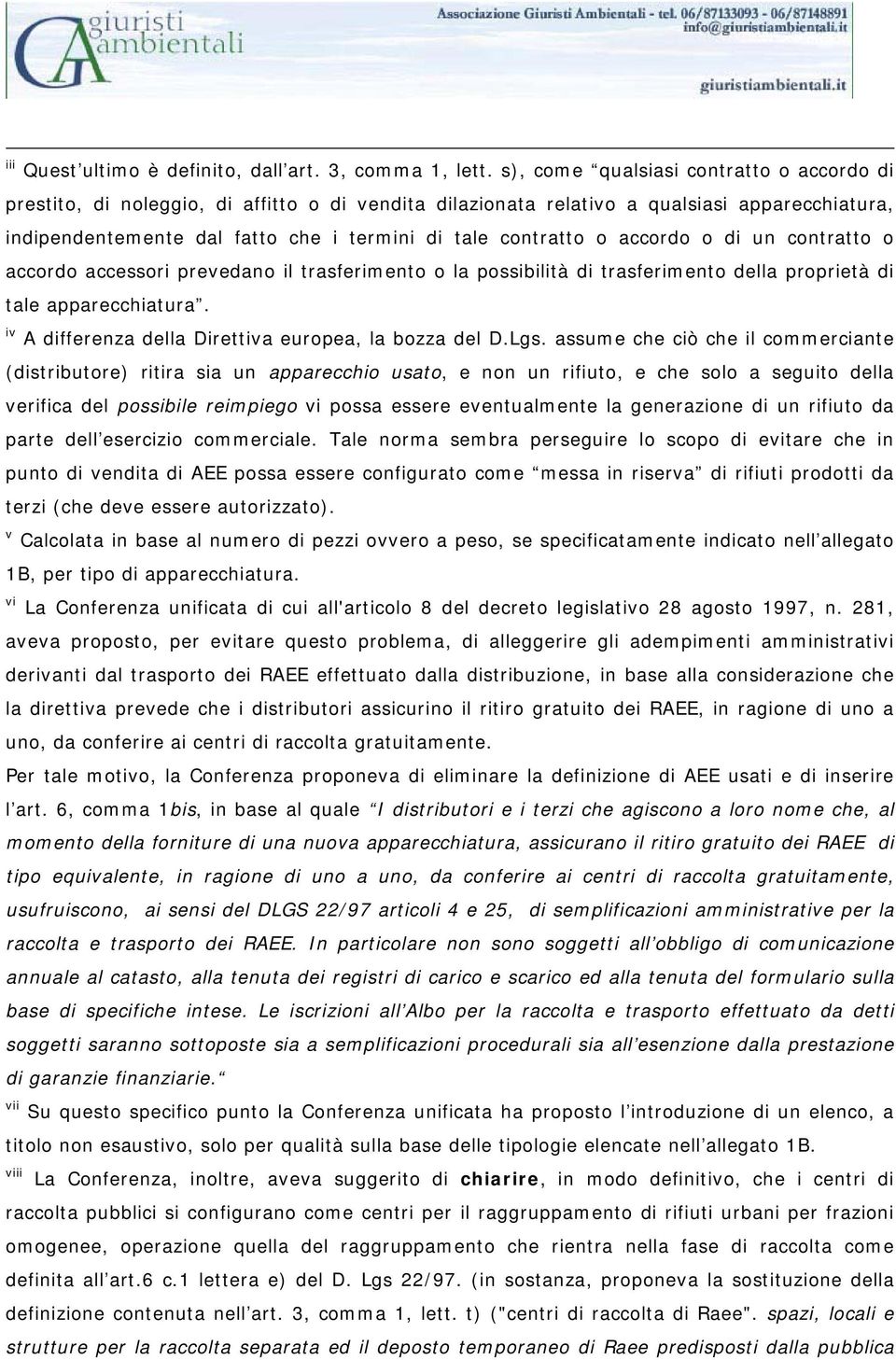 o accordo o di un contratto o accordo accessori prevedano il trasferimento o la possibilità di trasferimento della proprietà di tale apparecchiatura.