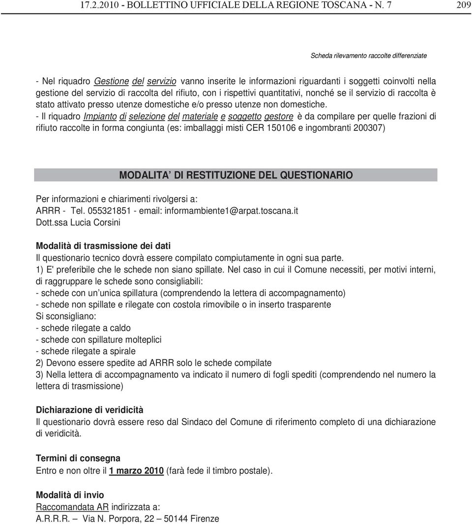 se il servizio di raccolta è stato attivato presso utenze domestiche e/o presso utenze non domestiche.