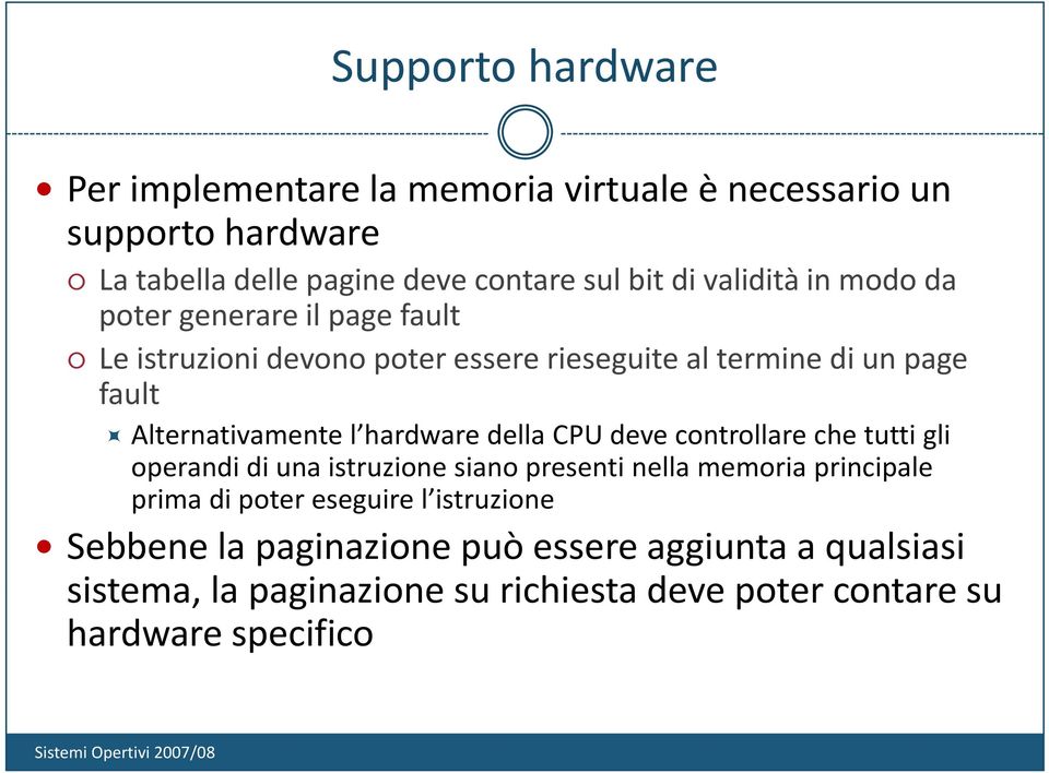 hardware della CPU deve controllare che tutti gli operandi di una istruzione siano presenti nella memoria principale prima di poter eseguire