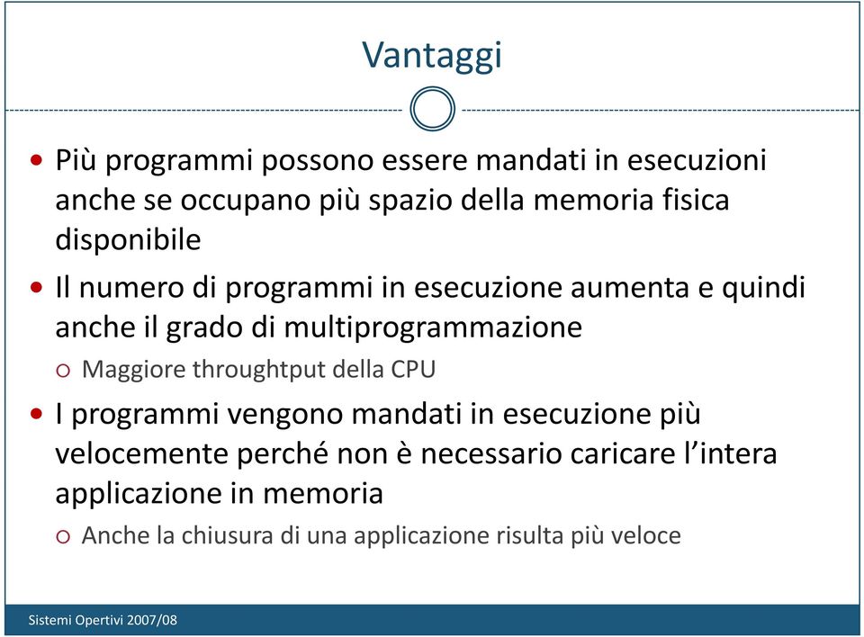 multiprogrammazione i Maggiore throughtput della CPU I programmi vengono mandati in esecuzione più