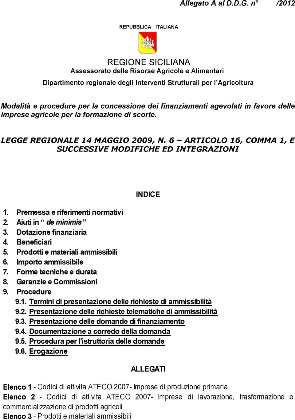 concessione dei finanziamenti agevolati in favore delle imprese agricole per la formazione di scorte. LEGGE REGIONALE 14 MAGGIO 2009, N.