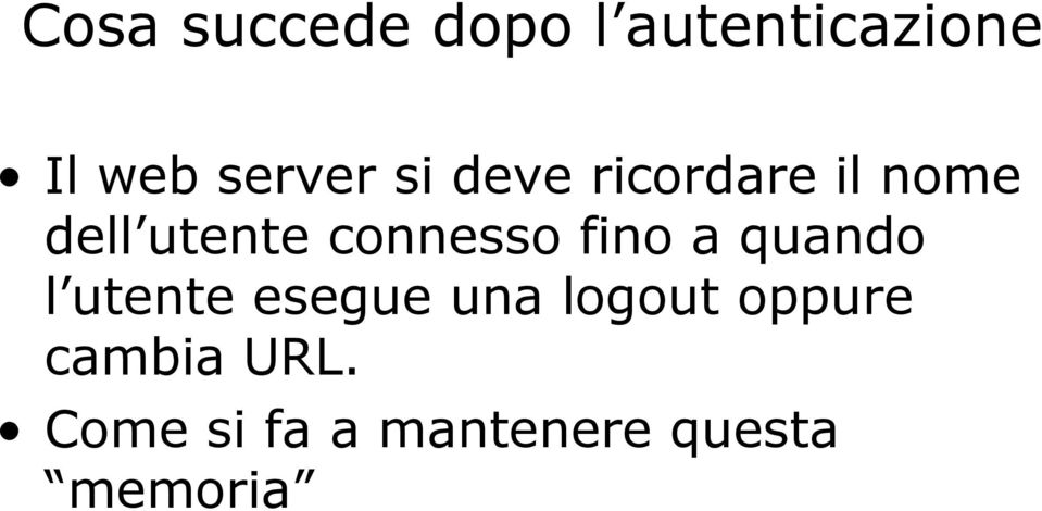 fino a quando l utente esegue una logout oppure