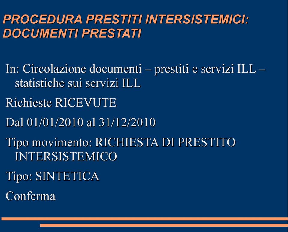 servizi ILL Richieste RICEVUTE Dal 01/01/2010 al 31/12/2010 Tipo