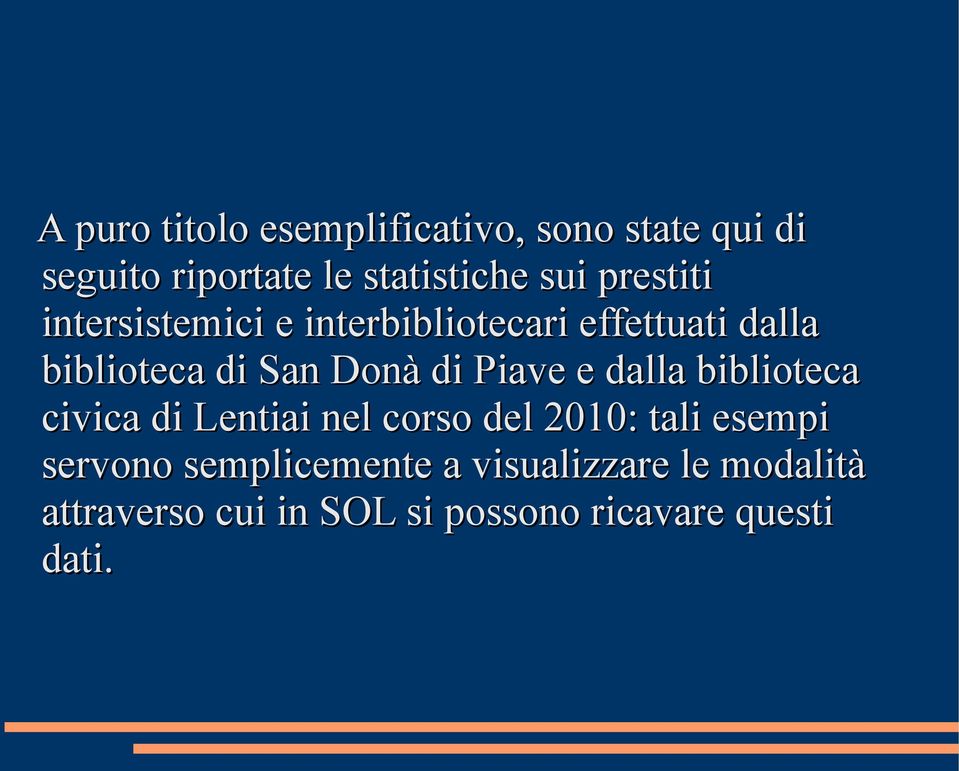 Piave e dalla biblioteca civica di Lentiai nel corso del 2010: tali esempi servono