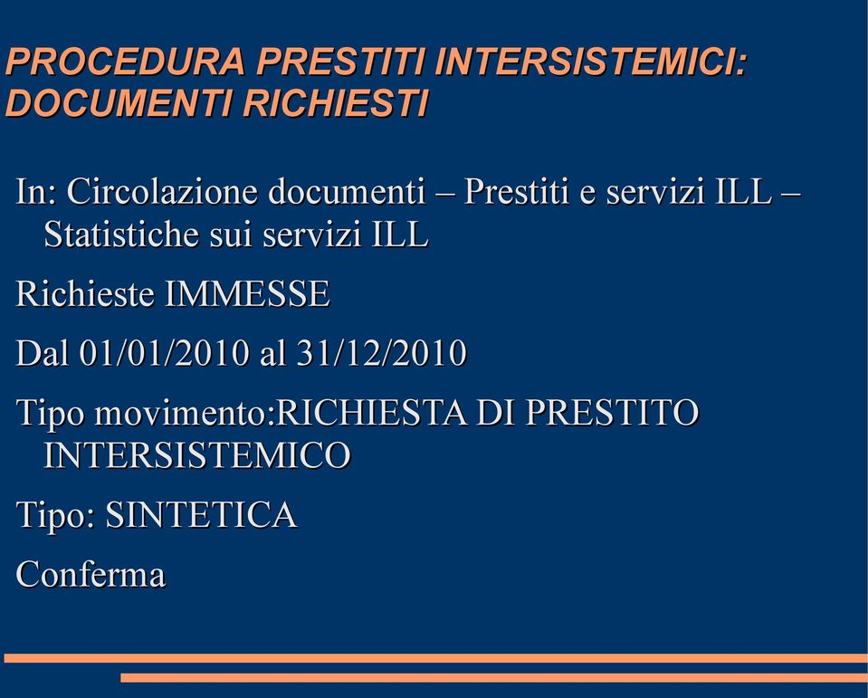 servizi ILL Richieste IMMESSE Dal 01/01/2010 al 31/12/2010 Tipo