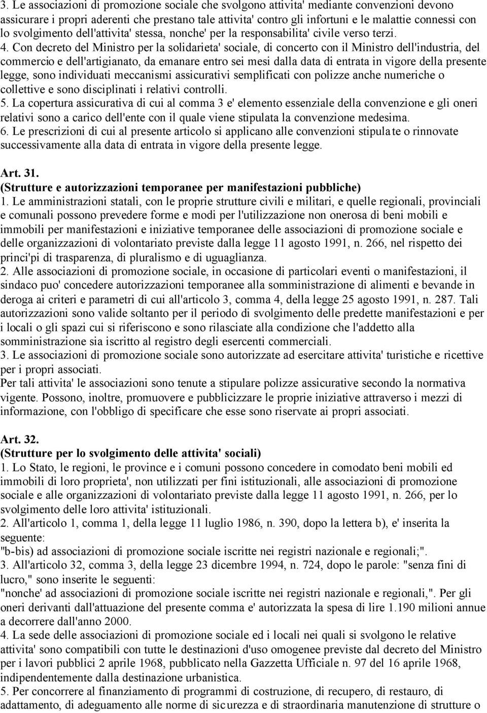 Con decreto del Ministro per la solidarieta' sociale, di concerto con il Ministro dell'industria, del commercio e dell'artigianato, da emanare entro sei mesi dalla data di entrata in vigore della