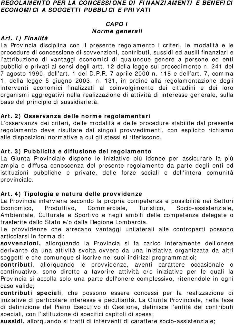 vantaggi economici di qualunque genere a persone ed enti pubblici e privati ai sensi degli artt. 12 della legge sul procedimento n. 241 del 7 agosto 1990, dell art. 1 del D.P.R. 7 aprile 2000 n.