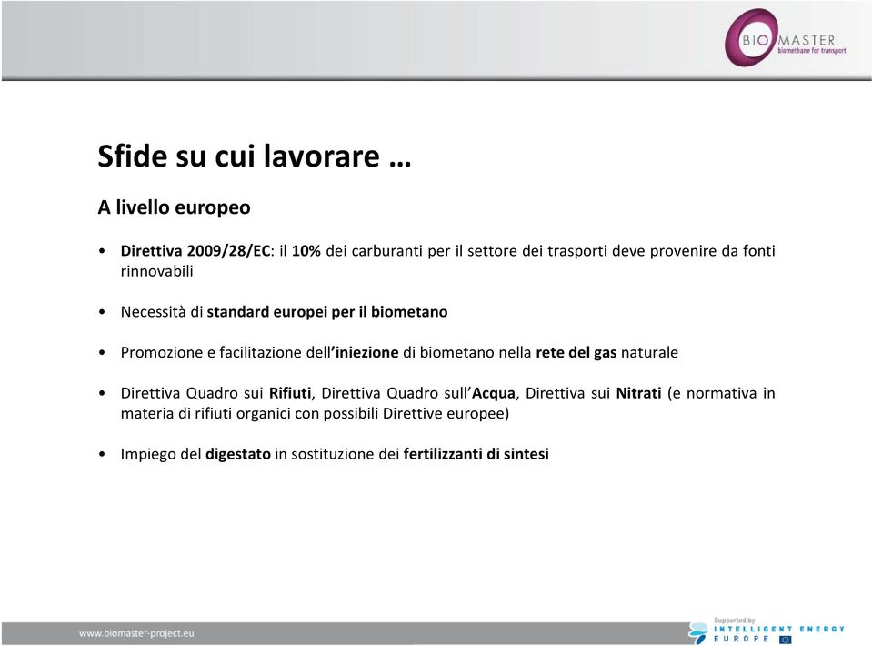 biometano nella rete del gas naturale Direttiva Quadro sui Rifiuti, Direttiva Quadro sull Acqua, Direttiva sui Nitrati (e