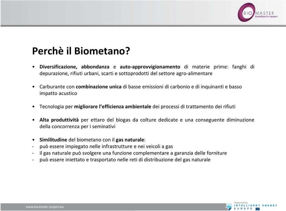 unica di basse emissioni di carbonio e di inquinanti e basso impatto acustico Tecnologia per migliorare l efficienza ambientale dei processi di trattamento dei rifiuti Alta produttività per