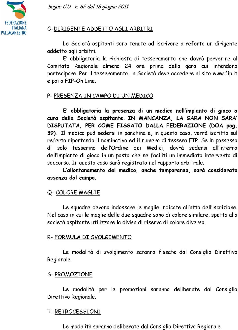 Per il tesseramento, la Società deve accedere al sito www.fip.it e poi a FIP-On Line.