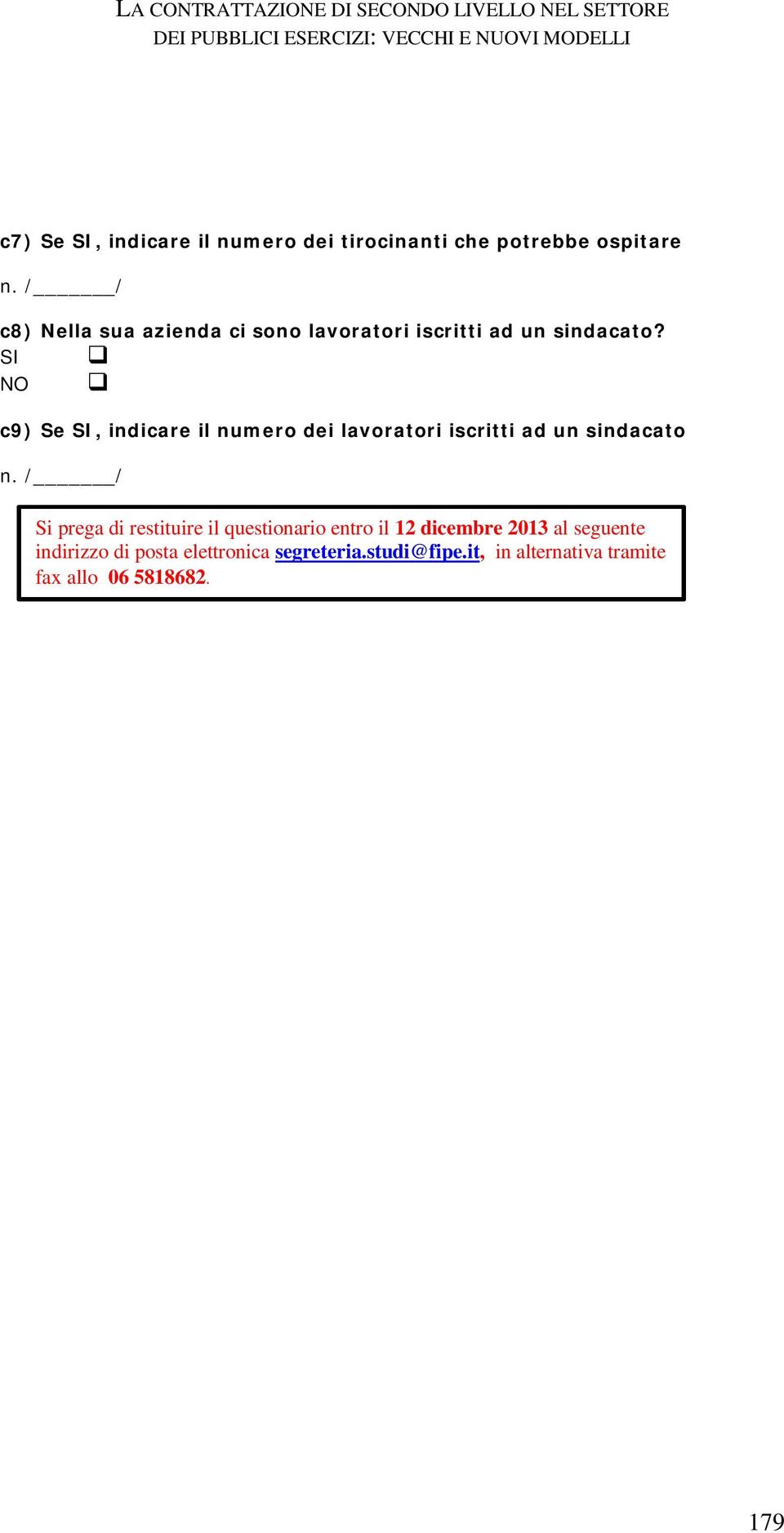 SI NO c9) Se SI, indicare il numero dei lavoratori iscritti ad un sindacato Si prega di