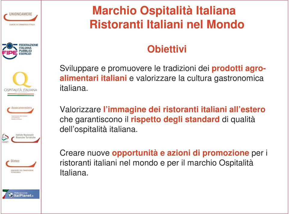 Valorizzare l immagine dei ristoranti italiani all estero che garantiscono il rispetto degli standard di qualità