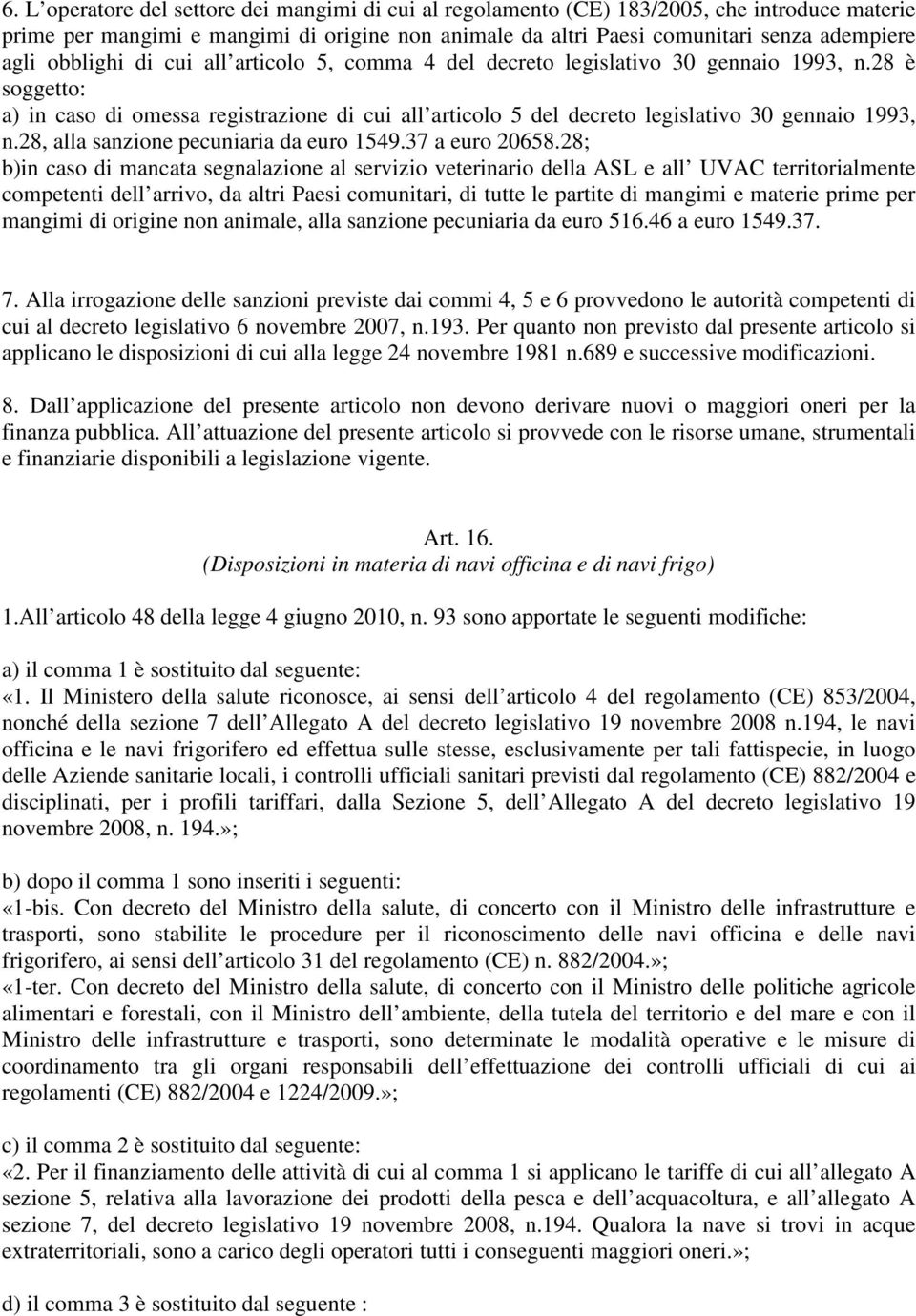 28, alla sanzione pecuniaria da euro 1549.37 a euro 20658.