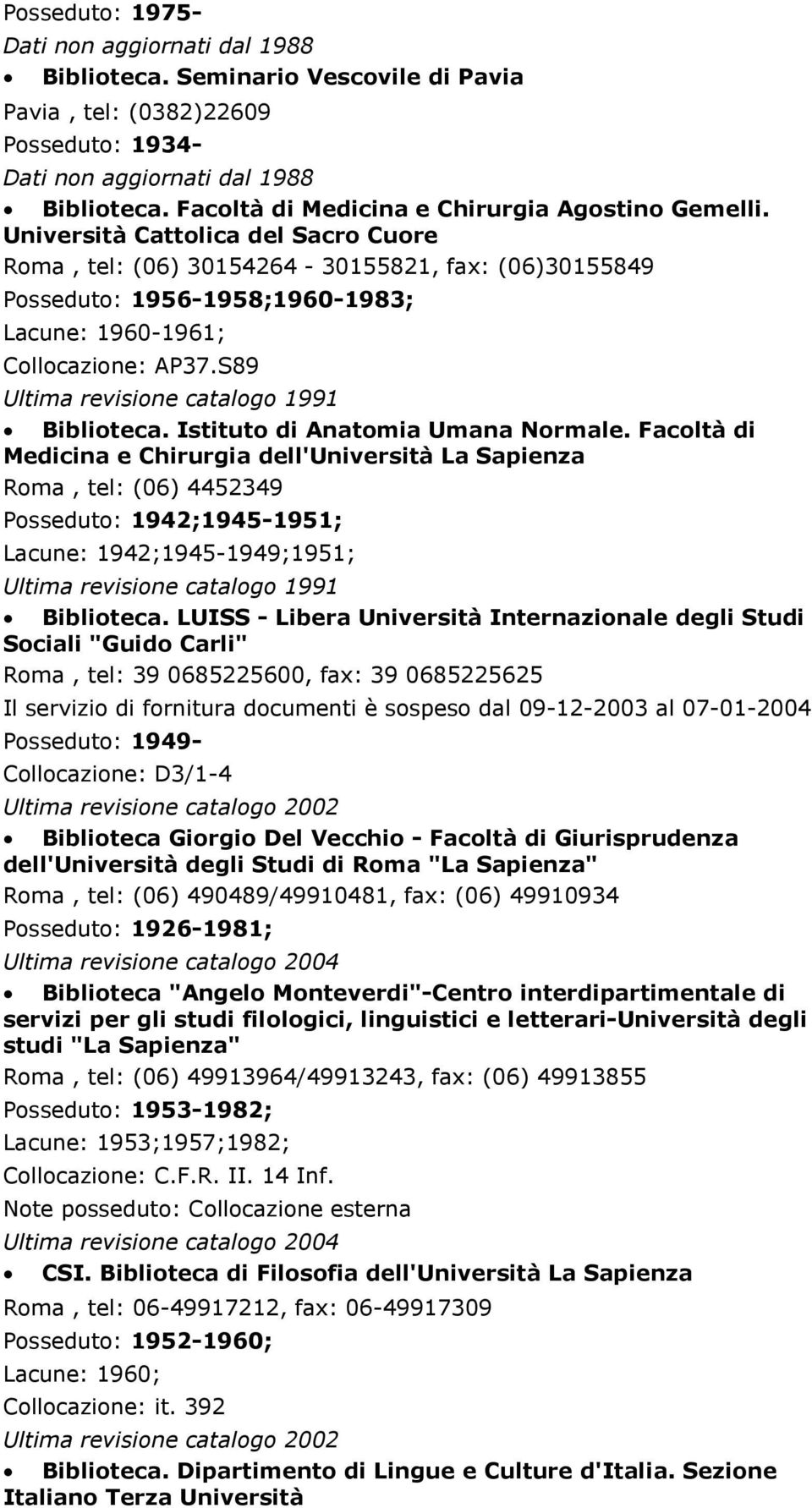 S89 Ultima revisione catalogo 1991 Biblioteca. Istituto di Anatomia Umana Normale.