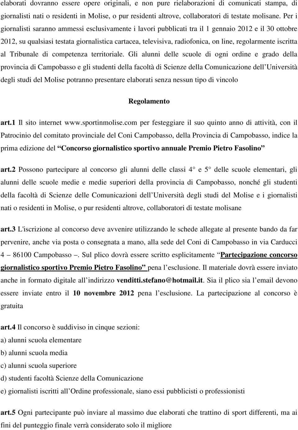 regolarmente iscritta al Tribunale di competenza territoriale.