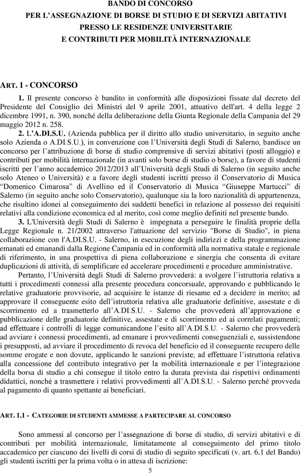 390, nonché della deliberazione della Giunta Regionale della Campania del 29 maggio 2012 n. 258. 2. L A.DI.S.U.