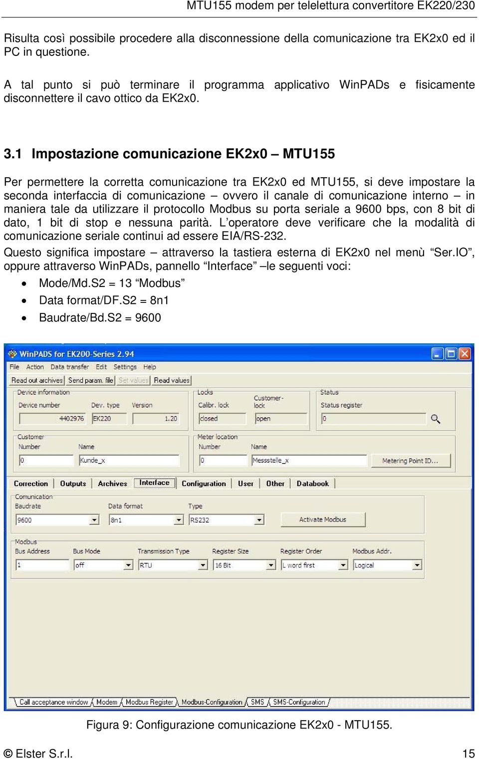 1 Impostazione comunicazione EK2x0 MTU155 Per permettere la corretta comunicazione tra EK2x0 ed MTU155, si deve impostare la seconda interfaccia di comunicazione ovvero il canale di comunicazione