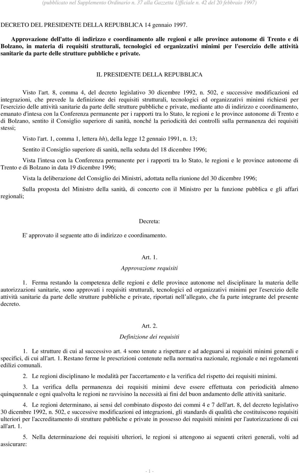 l'esercizio delle attività sanitarie da parte delle strutture pubbliche e private. IL PRESIDENTE DELLA REPUBBLICA Visto l'art. 8, comma 4, del decreto legislativo 30 dicembre 1992, n.