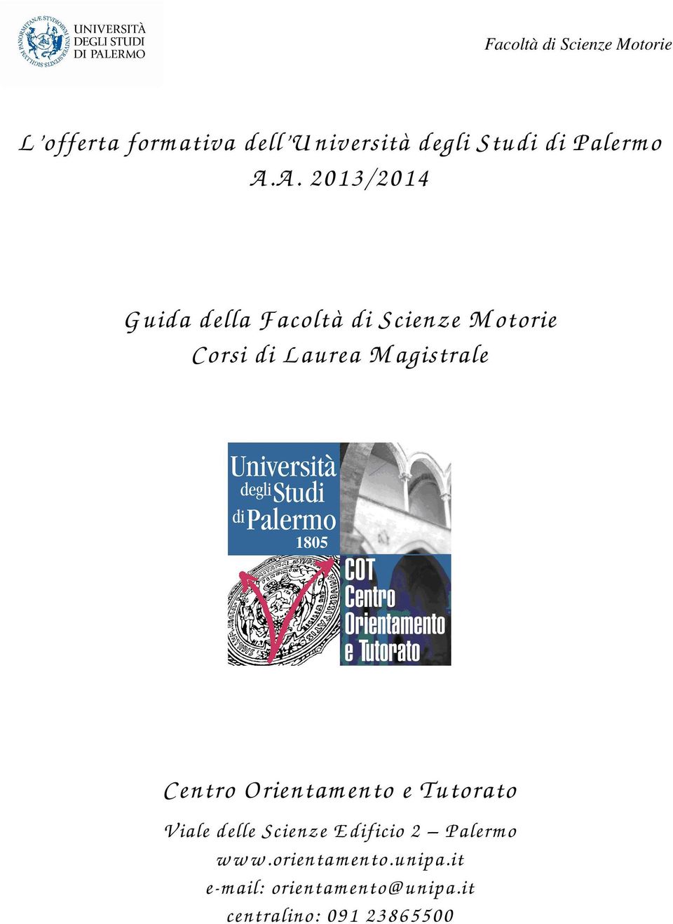 agistrale Centro O rientam ento e Tutorato V iale delle Scienze E dificio 2