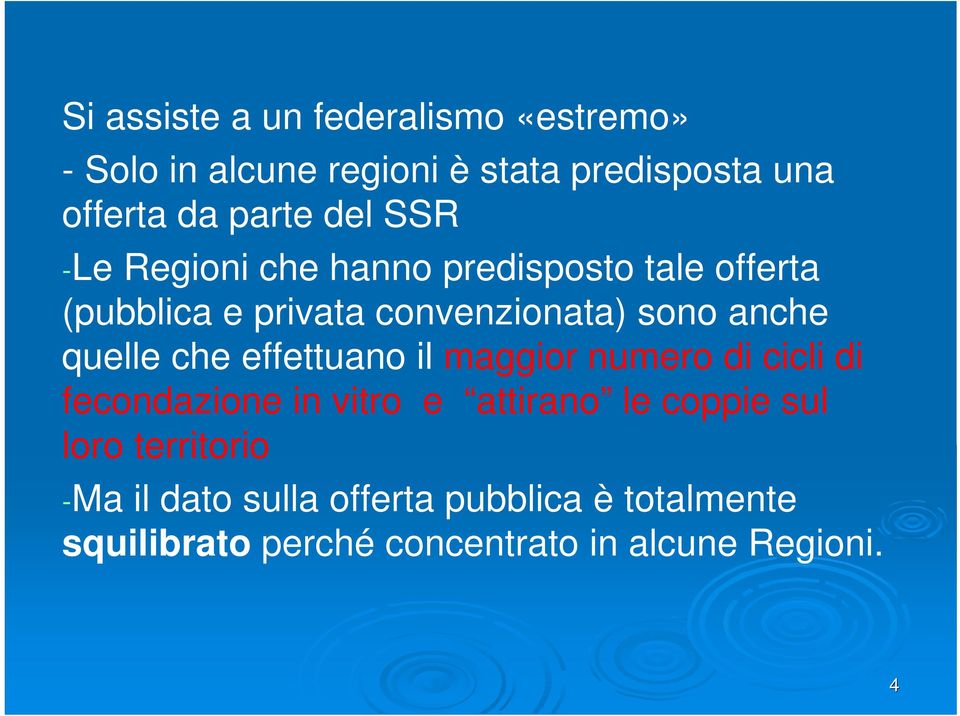 quelle che effettuano il maggior numero di cicli di fecondazione in vitro e attirano le coppie sul loro