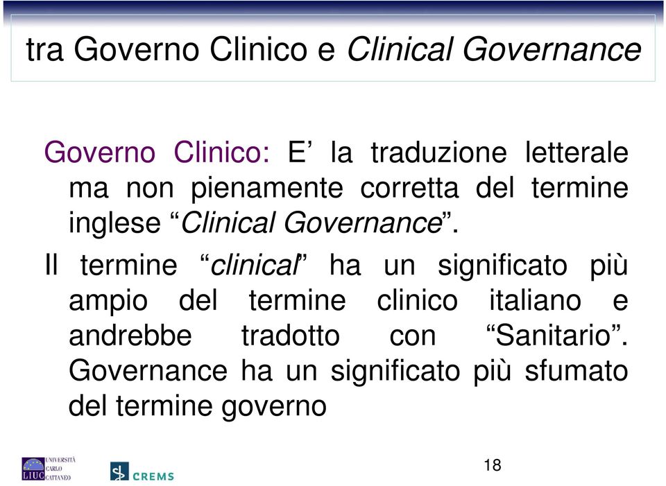 Il termine clinical ha un significato più ampio del termine clinico italiano e