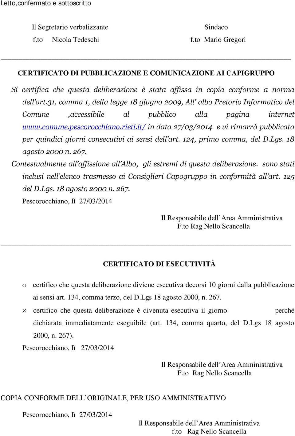 31, comma 1, della legge 18 giugno 2009, All albo Pretorio Informatico del Comune,accessibile al pubblico alla pagina internet www.comune.pescorocchiano.rieti.