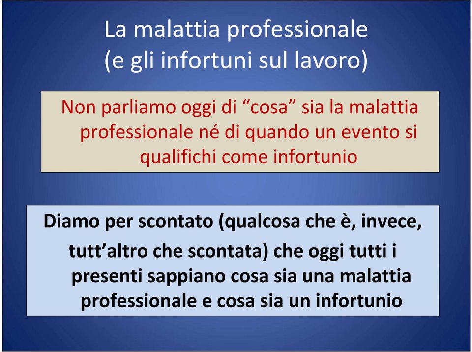 Diamo per scontato (qualcosa che è, invece, tutt altro che scontata) che oggi